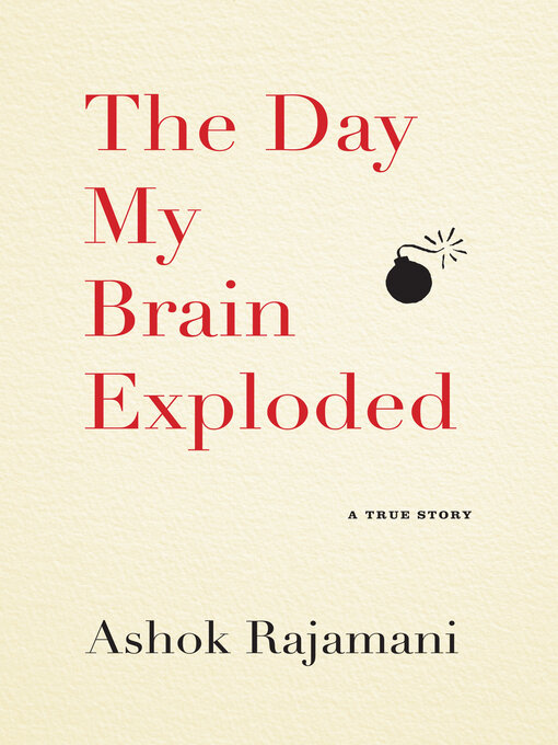Title details for The Day My Brain Exploded by Ashok Rajamani - Available